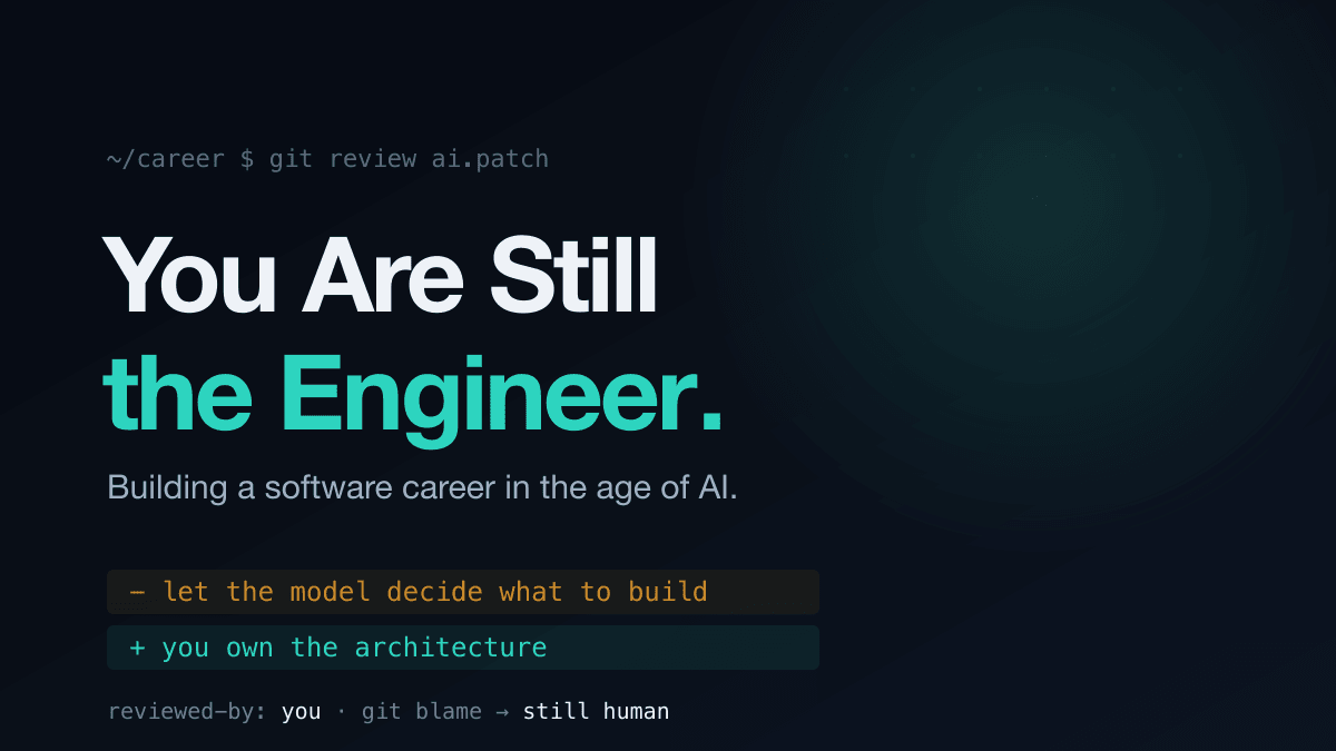 AI Writes the Code. You Are Still the Engineer.